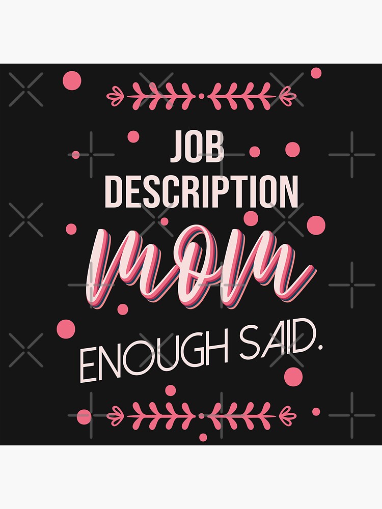 "Job Description Mom, Enough Said Typography" Sticker by ABulgov