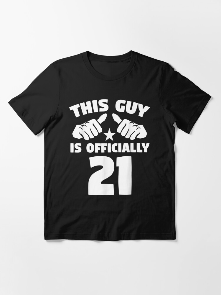Joseph Banks uitdrukken laat staan Mens This Guy Is Officially 21 Years Old 21St Birthday" T-shirt for Sale by  GaryArtStudio | Redbubble | birthday t-shirts - for 21 year old t-shirts -  21 years old t-shirts