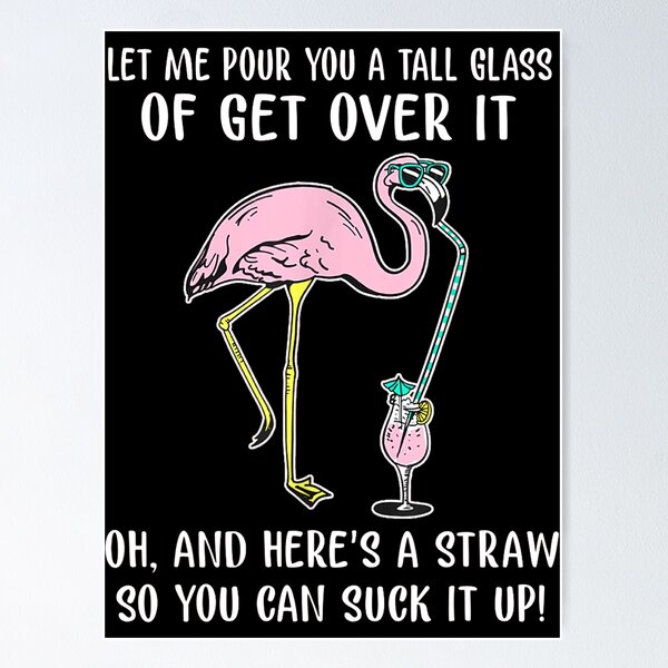 Item preview, Let Me Pour You A Tall Glass Of Get Over It Flamingo Gifts For Men and Women, Gift Halloween Day, Thanksgiving, Christmas Day designed and sold by FidelisTees.