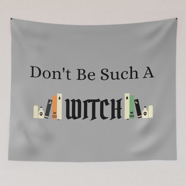 Item preview, Don't Be Such A Witch designed and sold by VanHollowStudio.