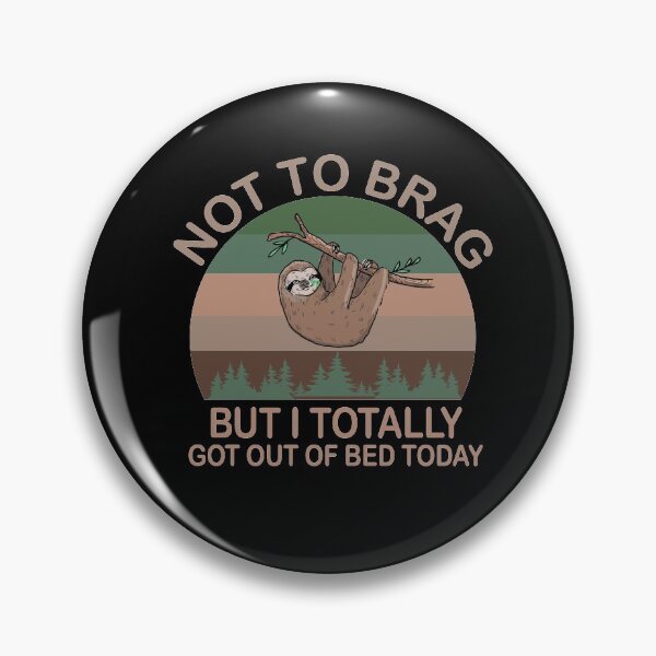 Item preview, Not To Brag But I Totally Got Out Of Bed Today designed and sold by MousaObaid.
