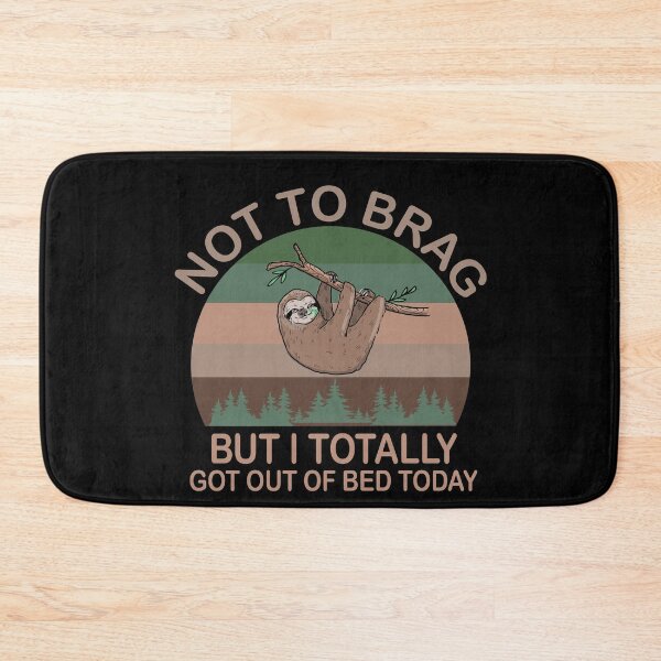 Item preview, Not To Brag But I Totally Got Out Of Bed Today designed and sold by MousaObaid.