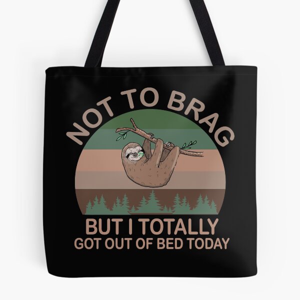 Item preview, Not To Brag But I Totally Got Out Of Bed Today designed and sold by MousaObaid.