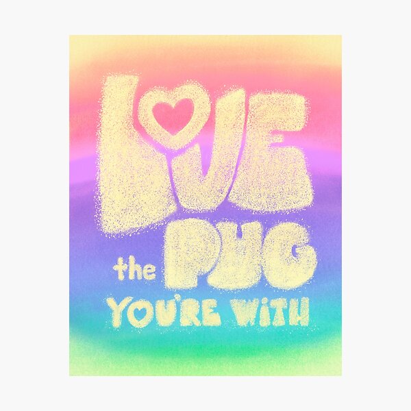 Item preview, Love the Pug You're With designed and sold by Christine Philbrick.