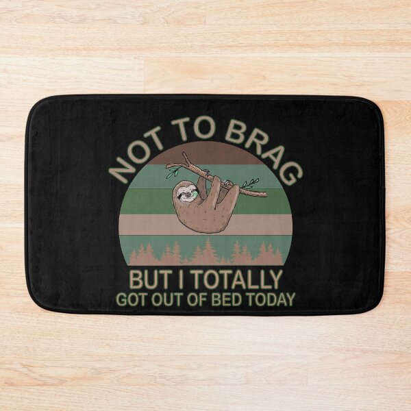Item preview, Copy of Not To Brag But I Totally Got Out Of Bed Today designed and sold by MousaObaid.