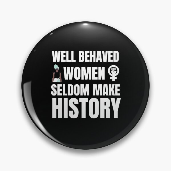 Item preview, Well Behaved Women Seldom Make History designed and sold by Billie Sims.
