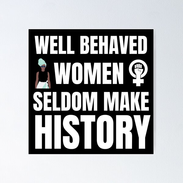 Item preview, Well Behaved Women Seldom Make History designed and sold by Billie Sims.