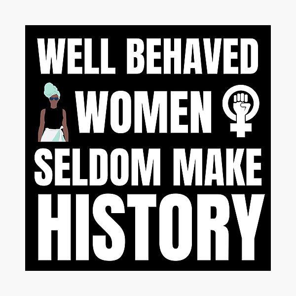 Item preview, Well Behaved Women Seldom Make History designed and sold by Billie Sims.