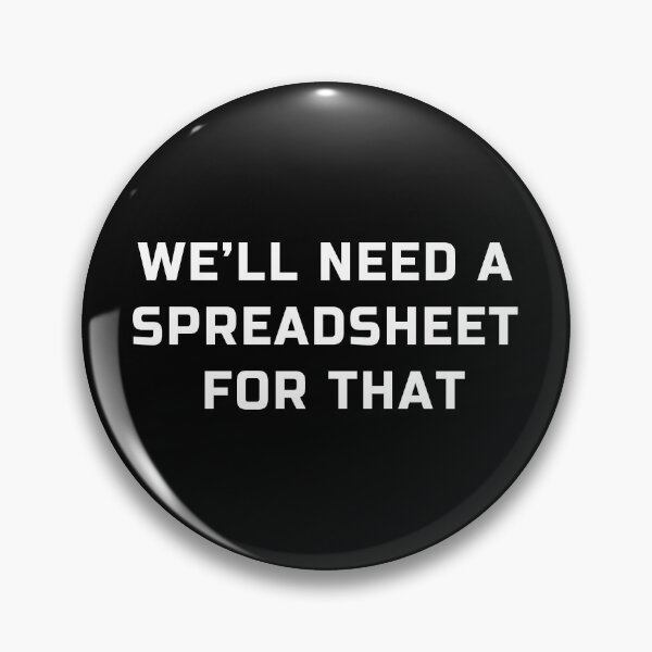 Item preview, 'We will need a spreadsheet for that' spreadsheet lovers joke designed and sold by plumpjose.