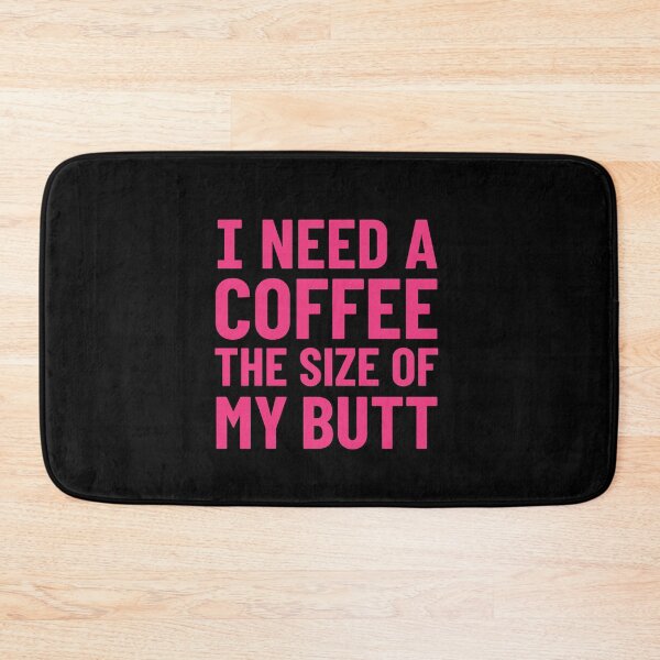 Item preview, I need a coffee the size of my butt designed and sold by Zagach Letters.
