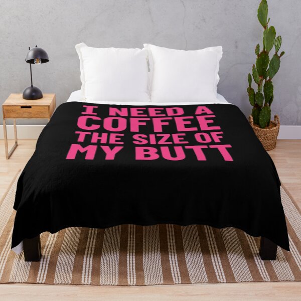 Item preview, I need a coffee the size of my butt designed and sold by Zagach Letters.