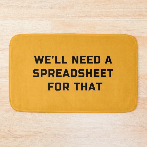 Item preview, 'We will need a spreadsheet for that' spreadsheet geek joke  designed and sold by plumpjose.