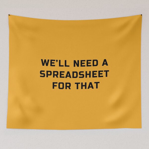 Item preview, 'We will need a spreadsheet for that' spreadsheet geek joke  designed and sold by plumpjose.