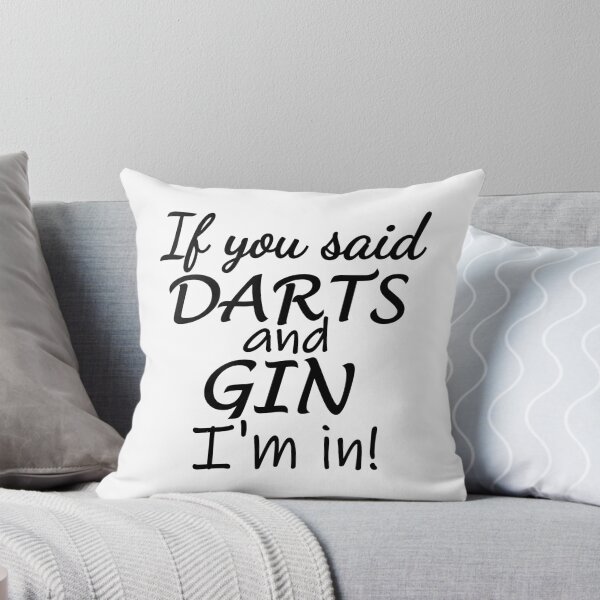 Item preview, If you said darts and gin. I'm in designed and sold by TheGreenGoat.