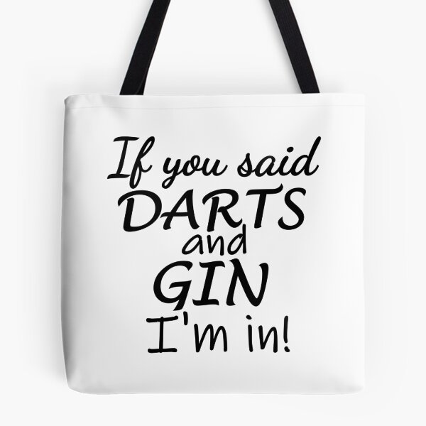 Item preview, If you said darts and gin. I'm in designed and sold by TheGreenGoat.