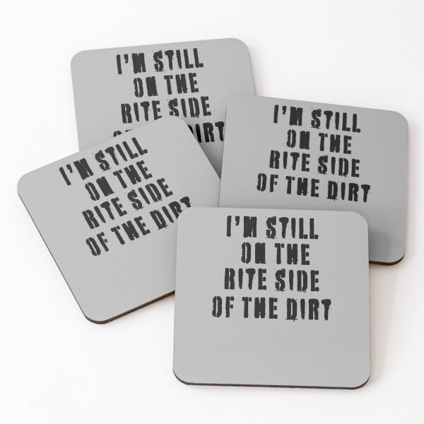 Item preview, I'm Still On The Rite Side Of The Dirt - Great Gift Quote - Black Lettering Design designed and sold by Richard529.