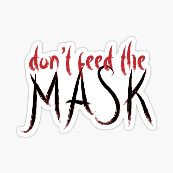 Don't feed the mask Sticker
