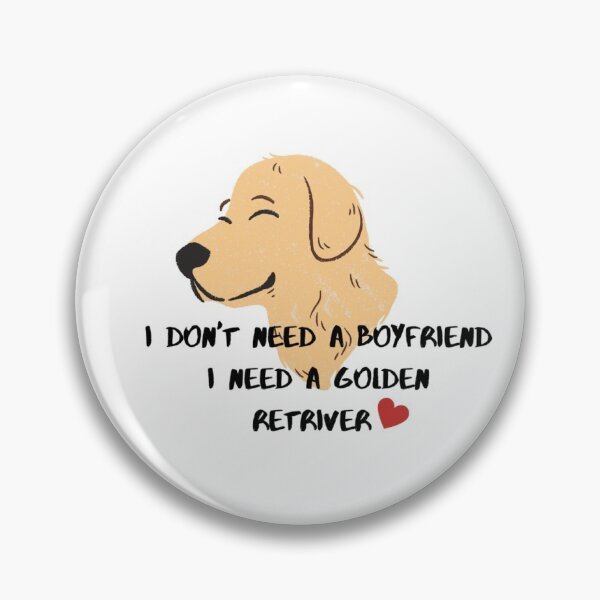 Item preview, I don`t need a boyfriend, I need a Golden Retriver designed and sold by IVSapparel.