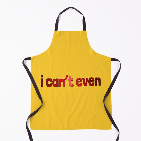 Item preview, I can't even, millennial slang designed and sold by plumpjose.