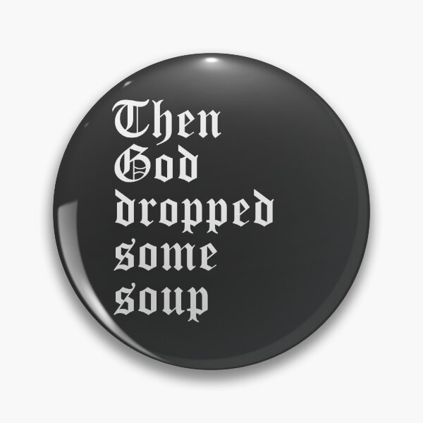 Item preview, Then God Dropped Some Soup Primordial Soup Funny designed and sold by Shujii.