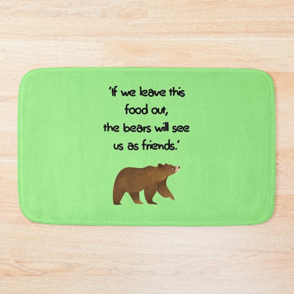 Item preview, If we leave this food out, the bears will see us as friends  designed and sold by Stylekingdom.