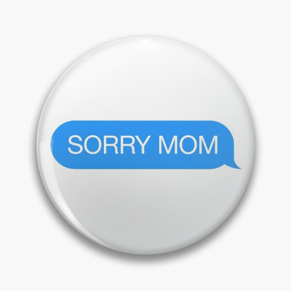 Item preview, Chat bubble SORRY MOM designed and sold by plumpjose.
