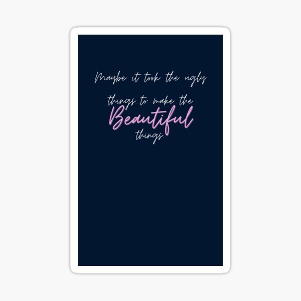 "Beautiful Things" Inspirational Quote Sticker