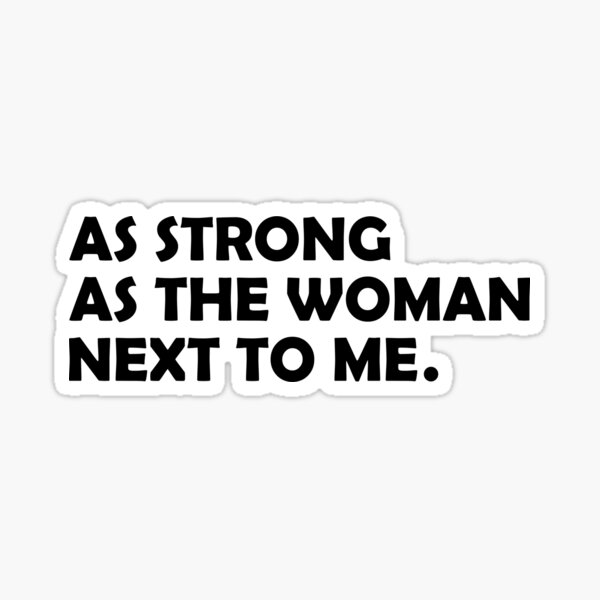 as-strong-as-the-woman-next-to-me-sticker-for-sale-by-drakouv-redbubble