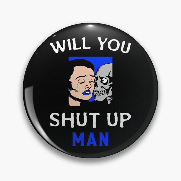 Item preview, "Will You Shut Up Man" designed and sold by TFM-Novelties.