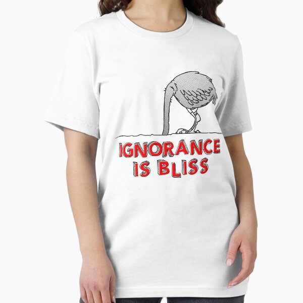 Item preview, Ignorance Is Bliss designed and sold by FriendsList.