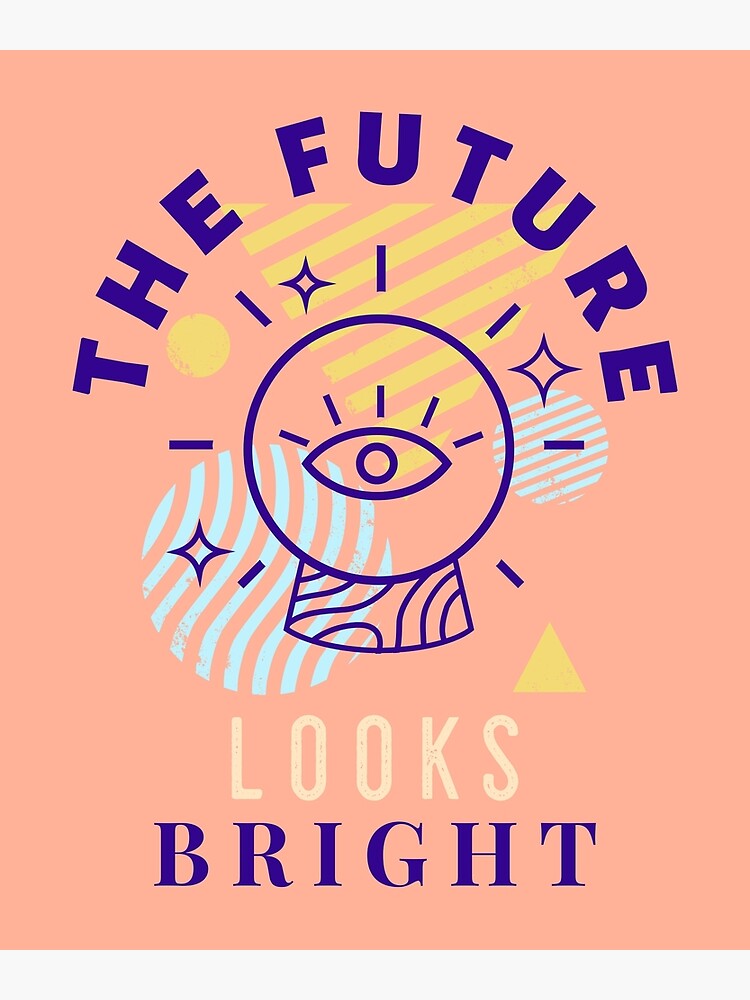 the-future-looks-bright-poster-by-capaa-redbubble