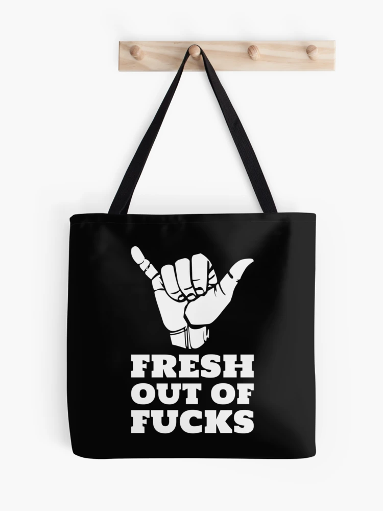 Fresh Out of Fucks Tote Bag – NO YEAH FOR SURE