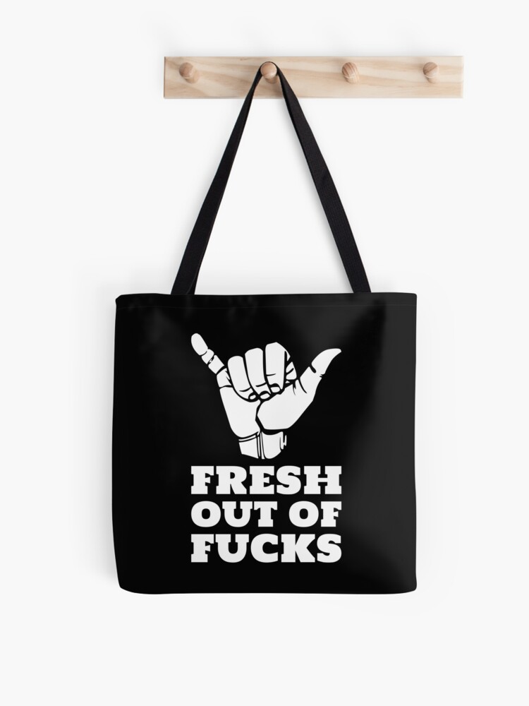 Fresh Out of Fucks Tote Bag