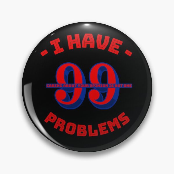 Item preview, 99 Problems, Your Opinion Ain't One designed and sold by TFM-Novelties.