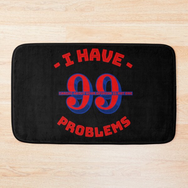 Item preview, 99 Problems, Your Opinion Ain't One designed and sold by TFM-Novelties.