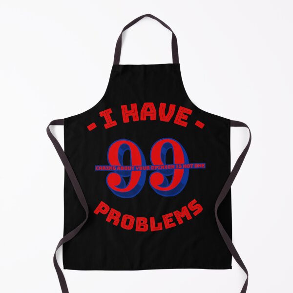 Item preview, 99 Problems, Your Opinion Ain't One designed and sold by TFM-Novelties.