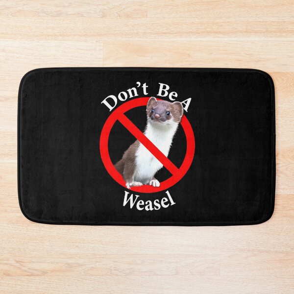 Item preview, Don't Be A Weasel designed and sold by notstuff.
