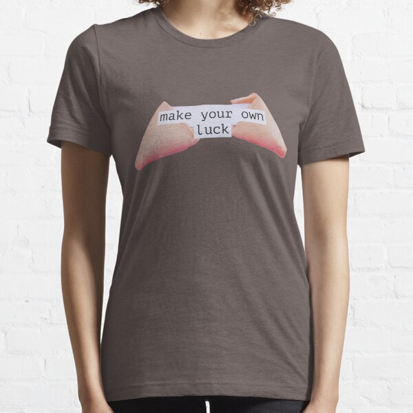 Make Your Own Luck Essential T-Shirt