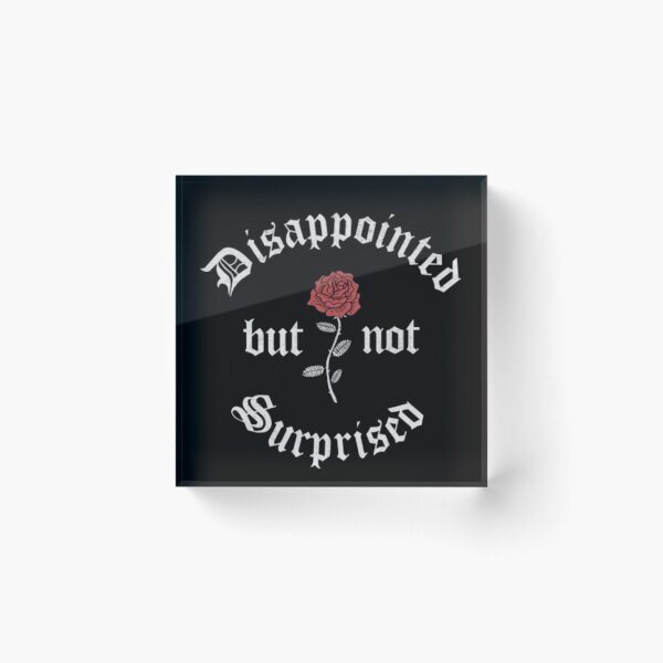 Item preview, Disappointed but not surprised designed and sold by Oeht.