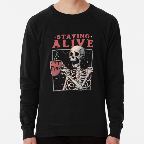 Staying Alive - Coffee Skull Funny Gift Lightweight Sweatshirt