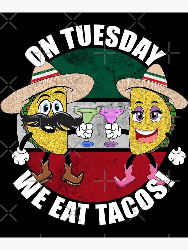 "On Tuesday We Eat Tacos! Tom and Tine Taco" Poster for Sale by