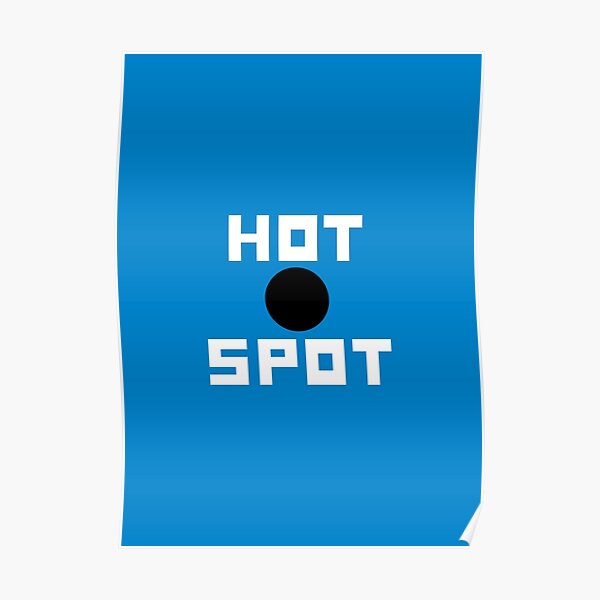 what-is-a-hot-spot-not-poster-by-chrisorton-redbubble