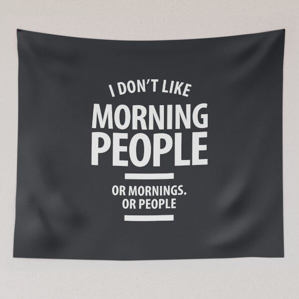 Item preview, I Don't Like Morning People Or Mornings Or People - Funny Quotes designed and sold by cidolopez.