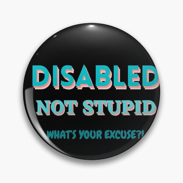 Item preview, Disabled not stupid whats your excuse designed and sold by Monkey204.