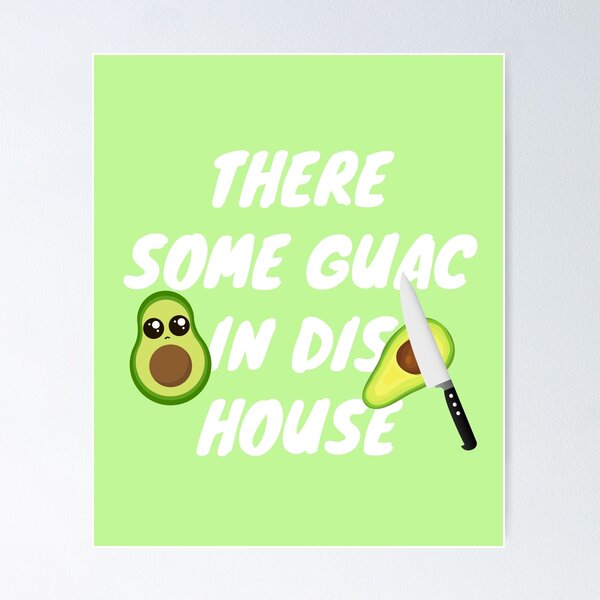 Item preview, There Some Guac In Dis House designed and sold by GleamingGiant.