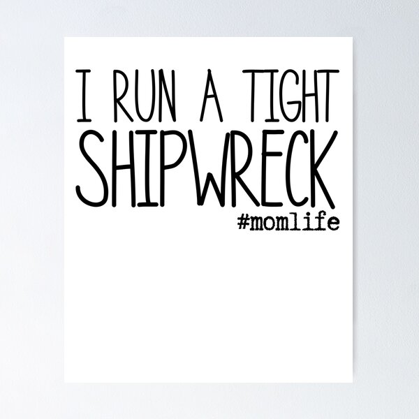 Item preview, Copy of I Run A Tight Shipwreck #momlife Funny Quote For Busy Moms designed and sold by Jennifer Church.
