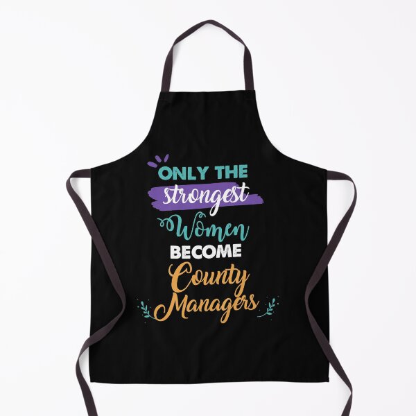 Item preview, County Managers gift only the strongest women become County Managers designed and sold by Custom365.
