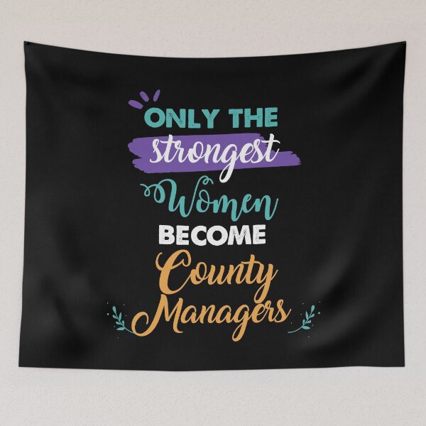 Item preview, County Managers gift only the strongest women become County Managers designed and sold by Custom365.