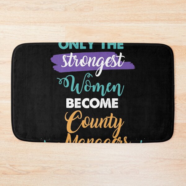 Item preview, County Managers gift only the strongest women become County Managers designed and sold by Custom365.