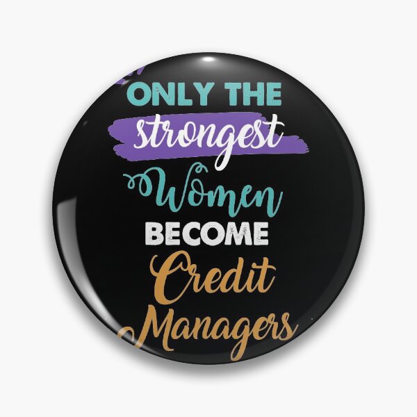 Item preview, Credit Managers gift only the strongest women become Credit Managers designed and sold by Custom365.